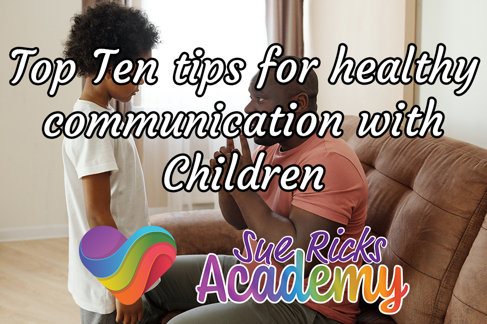 Top Ten tips for healthy communication with Children
